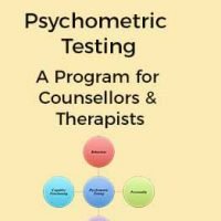 Psychometric Testing – types & methods; A Program for Counsellors & Therapists
